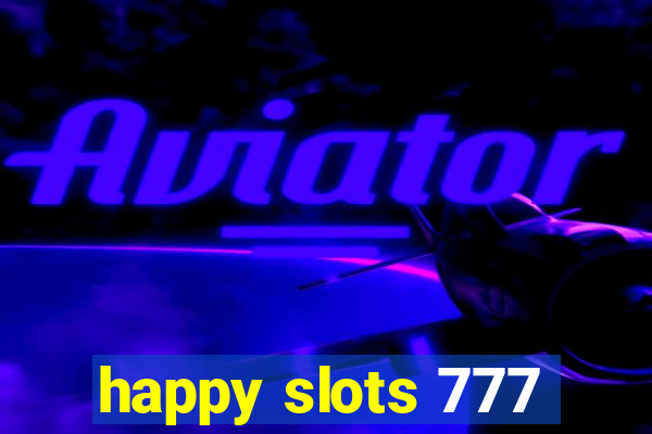 happy slots 777